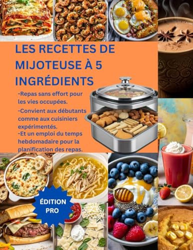 LES RECETTES MIJOTEUSES À 5 INGRÉDIENTS: Repas sans effort pour des vies occupées