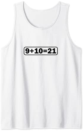 9+10 21 Shirt - What's 9 Plus 10 Math Funny Vine Quote Meme Tank Top