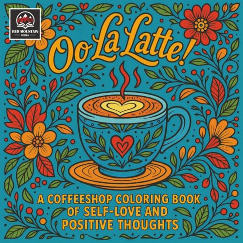 Oo La Latte! A Coffeeshop Coloring Book of Self-Love and Positive Thoughts