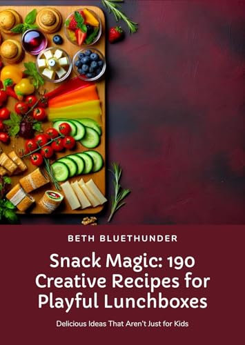 Snack magic: 190 creative recipes for playful lunchboxes: Delicious ideas that aren´t just for kids