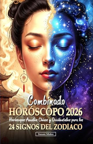 Horóscopo Combinado 2026 para 24 Signos del Zodiaco: Horóscopos Anuales Chinos y Occidentales (Chinese Horoscopes 2026: The Year of the Fire Horse)