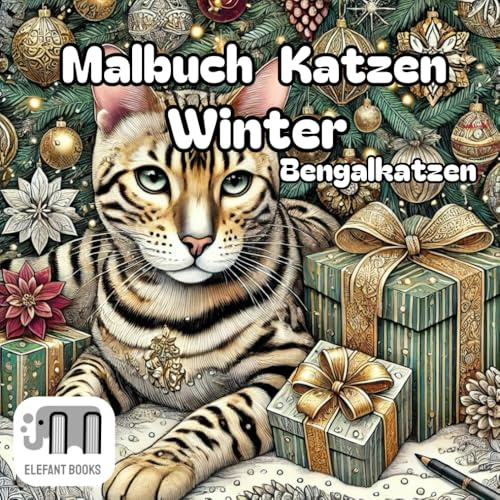 Malbuch Katzen Winter Bengalkatzen: Malbuch Katzen Weihnachten für Erwachsene: Weihnachten Malbuch für Erwachsene: Das Bengal Katzen Malbuch Winter ... Katzenrasse und 54 detaillierten Malvorlagen