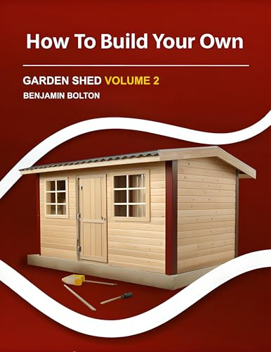 How to Build Your Own Garden Shed: Volume 2 Finish your shed with doors and windows, exterior trim and siding, paint and ventilation, gutters and ramp, ... final punch list (Backyard Shed Builder)