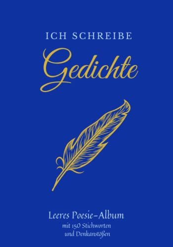 Ich schreibe Gedichte: Poesie-Album zum Selber-Schreiben mit 150 Stichworten, Denkanstößen, Gedankenimpulsen und Anregungen - 7x10 Zoll