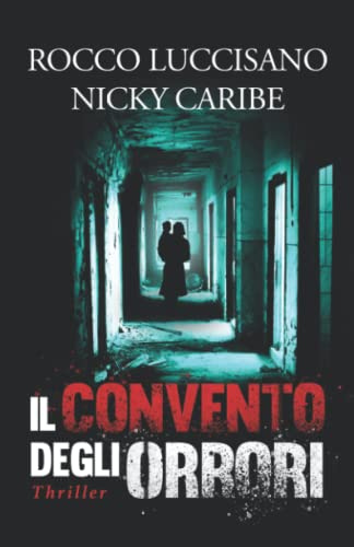 Il convento degli orrori: Thriller noir. Una fragile madre, i suoi piccoli e l’incubo di un passato sepolto