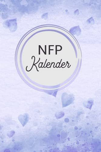 NFP Kalender: Zykluskalender, Zyklustagebuch mit 60 Zyklus-Tabellen für die Temperaturmethode (Basaltemperatur): Buch für Natürliche Familienplanung & ... der NFP-Methode (symptothermalen Methode)