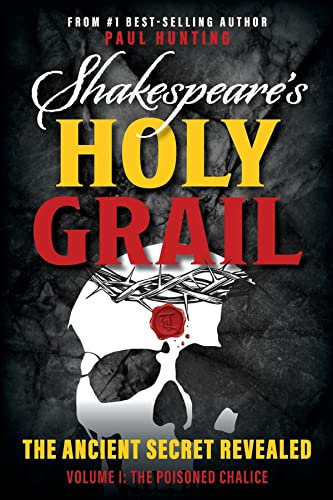 Shakespeare's Holy Grail: The Ancient Secret Revealed (The Poisoned Chalice Book 1)