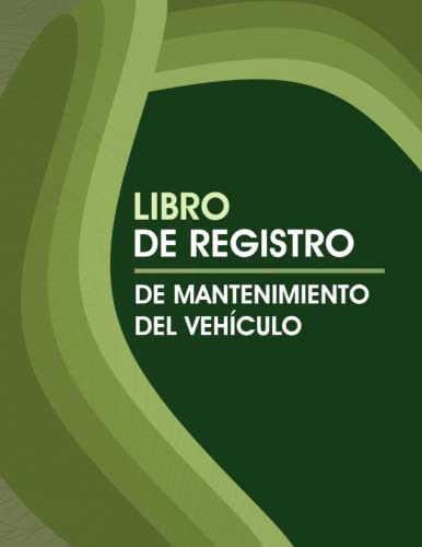 Libro De Registro De Mantenimiento Del Vehículo: Lleva Un Registro Reparaciones Y Del Mantenimiento Coches, Cuaderno De Automóviles