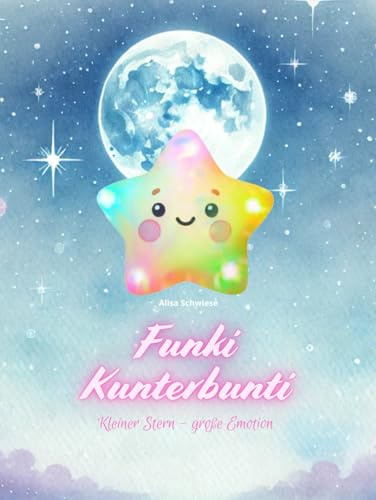 Funki Kunterbunti: Kleiner Stern - große Emotion