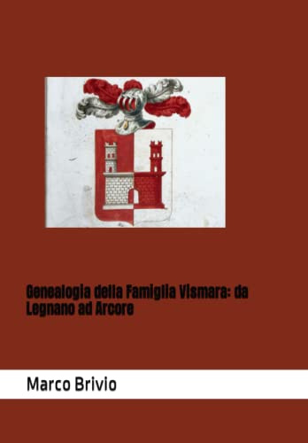 Genealogia della Famiglia Vismara: da Legnano ad Arcore