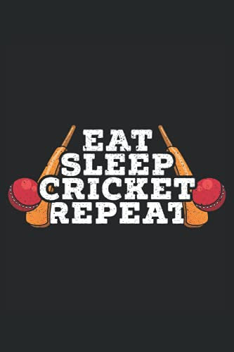Eat Sleep Cricket Repeat: Cricket Notebook For A Cricketer, Cricket Player, Cricket Lover, Cricket Coach, Cricket Fan