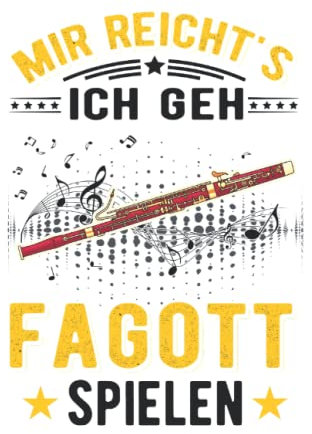 Fagott Notizbuch: Mir Reichts Ich Geh Fagott Spielen Fagottist / 6X9 Zoll / 120 Linierte Seiten