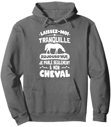 Equitation Humour Drole Femme Fille Je parle à mon Cheval Sweat à Capuche