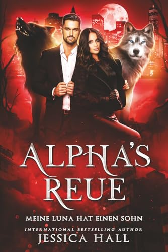 Alpha's Regret-Meine Luna hat einen Sohn (Die Reue-Serie, Band 1)