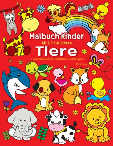 Malbuch Kinder Ab 2-3 4-6 Jahren: Tiere: Kinderbücher für Mädchen und Jungen: Mein Erstes Tier Malbuch für Kinder: Aktivitäten Buch Zum Malen und Lernen