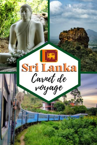 Sri Lanka Carnet de voyage: Cahier de voyage pour organiser, planifier et garder vos souvenirs de vacances au Sri Lanka. Cadeau idéal pour les ... les personnes qui veulent découvrir le monde.