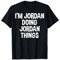 I'm Jordan Doing Jordan Things Funny Daying Maglietta