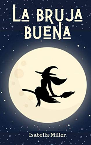 La bruja buena: (Cuento infantil sobre familia, amistad, emociones, valores, aprendizaje)