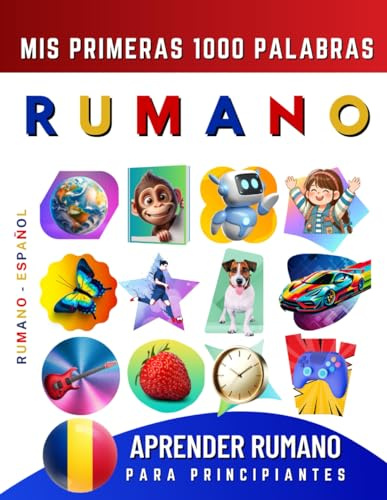 Aprender Rumano para Principiantes, Mis Primeras 1000 Palabras: Libro Bilingüe de Aprendizaje de Rumano - Español para Niños y Adultos