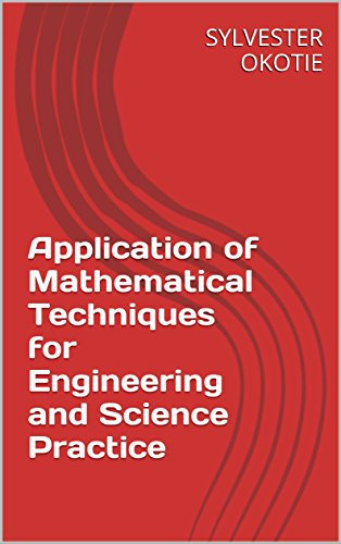 Application of Mathematical Techniques for Engineering and Science Practice (English Edition)