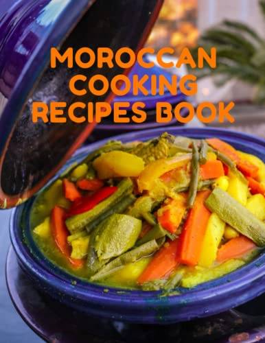 Moroccan cooking recipes book: The best Moroccan dishes
