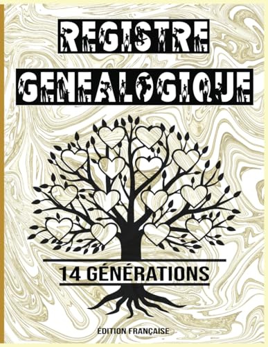 Registre Genealogique: Tracez Votre Histoire Familiale avec Précision - Un Outil Complet pour Documenter Générations, Liens et Souvenirs Inestimables | Arbre Généalogique à Remplir sur 14 Générations