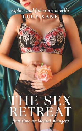 The Sex Retreat - First Time Accidental Swingers: Explicit And Fun Erotic Novella
