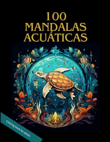 120 Mandalas acuáticas - Libros para colorear adultos: Dibujos originales para adultos para colorear - Inspiradas en el mundo submarino y acuático