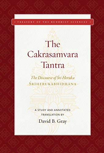 The Cakrasamvara Tantra (The Discourse of Sri Heruka): A Study and Annotated Translation (Treasury of the Buddhist Sciences) (English Edition)