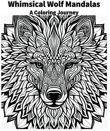Whimsical Wolf Mandalas: A Coloring Journey: A Coloring Journey