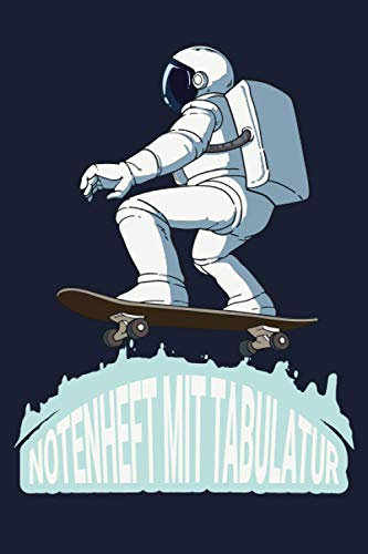 NOTENHEFT mit TABULATUR: DIN A5 für Anfänger und Fortgeschrittene / Blanko NotenBlock / Leere Notenzeilen / Notensystem / für die Schule / Komponist / mit Tabulatur / Astronaut Skater Skate