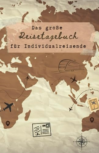 Das große Reisetagebuch für Individualreisende