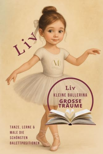 Liv kleine Ballerina: Tanze, lerne & Male die die schönsten Balletpositionen (Livia)