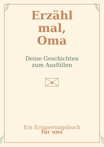Erzähl mal, Oma: Deine Geschichten zum Ausfüllen