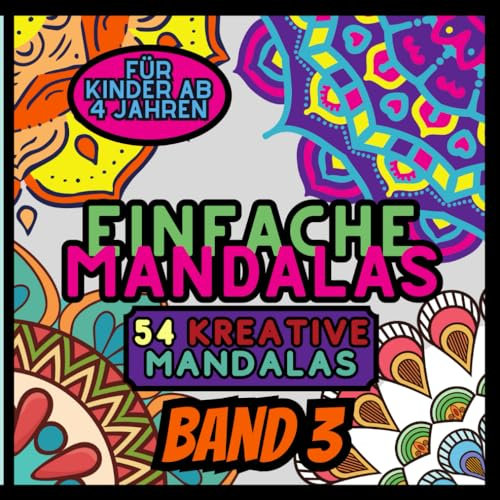 Einfache Mandalas Ausmalbuch: 54 Vielfältige und Simple Mandala-Muster für Kinder - Mandala Malbuch ab 4 Jahren / Kreativität fördern für Kinder ab 4 ... Mandalas für kleine Künstler, Band 3)