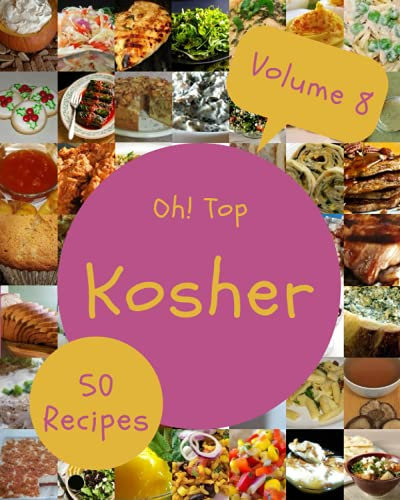 Oh! Top 50 Kosher Recipes Volume 8: Welcome to Kosher Cookbook