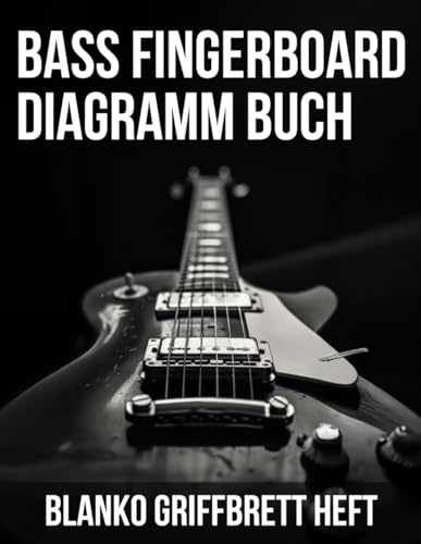 Bass Fingerboard Diagramm Buch - Blanko Griffbrett Heft | Ideal für Anfänger und Fortgeschrittene: 100 Seiten Notenpapier – Perfekt zum Üben, Komponieren und für Bandproben