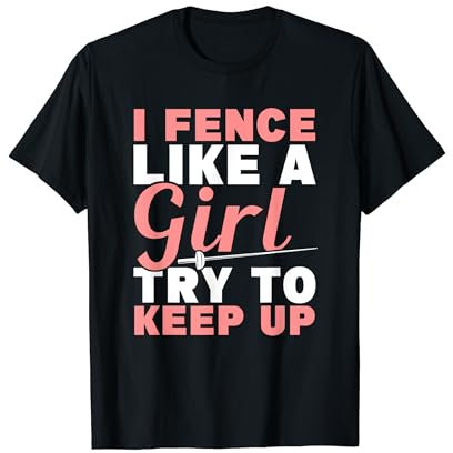 I Fence Like A Girl Parry Epee Fencer Women Fencing T-Shirt