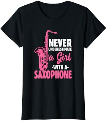 Ne sous-estimez jamais une fille saxophoniste joueur de T-Shirt