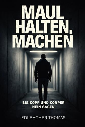 Maul halten, machen!: Bis Kopf und Körper Nein sagen.