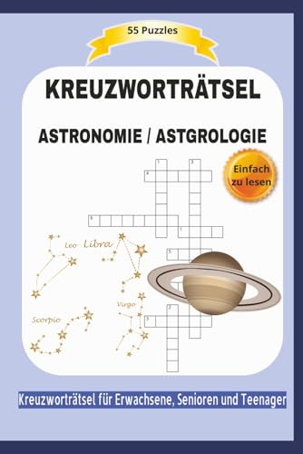KREUZWORTRÄTSEL ASTRONOMIE / ASTROLOGIE: 55 Puzzles | Einfach zu lesen | Kreuzworträtsel für Erwachsene, Senioren und Teenager | Ein perfektes ... | Format 6x9 |15,24 × 22,81 cm | 110 Seiten