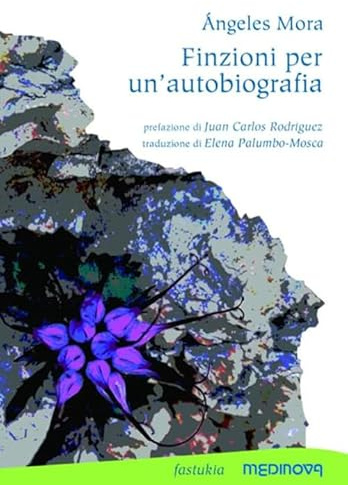 Finzioni per un'autobiografia. Testo spagnolo a fronte
