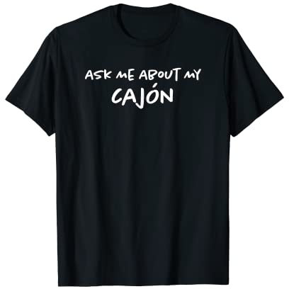 Ask Me About My Cajon | Drummer | Lustiger Percussionist T-Shirt