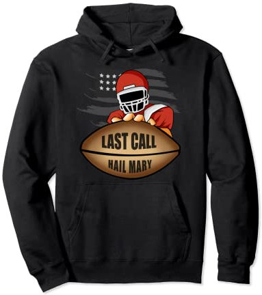 Last Call Hail Mary American Football Touchdown Pass Pullover Hoodie