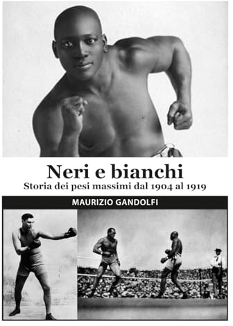 Neri e bianchi: Storia dei pesi massimi dal 1904 al 1919: 6