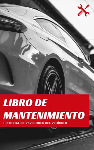 Libro de Revisiones de Mantenimiento de Coche | Registro Completo de Servicios y Revisiones para Tu Vehículo: Organiza y Documenta Cada Revisión de Tu Vehículo para Lograr en un Futuro un Mayor Valor de Reventa