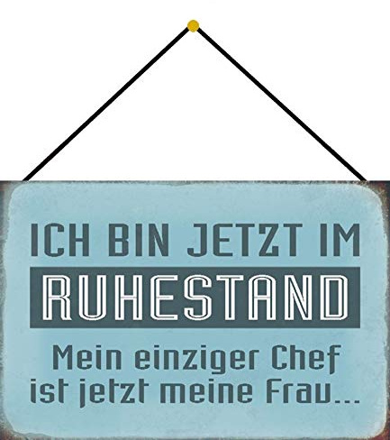 Blechschild mit Kordel 30 x 20 cm Spruch: Ich Bin jetzt im Ruhestand. Mein einziger Chef ist jetzt Meine Frau ! - Blechemma