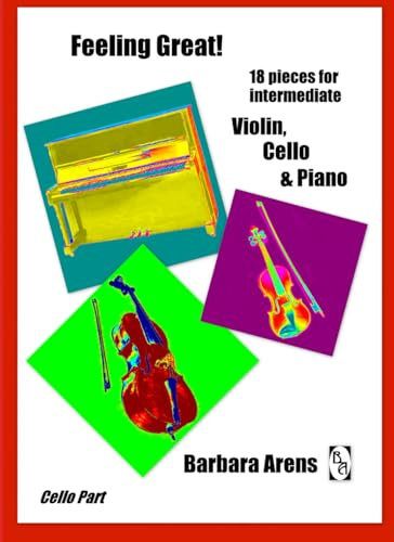 Feeling Great! 18 pieces for intermediate Violin, Cello & Piano: Cello part (Intermediate Chamber Music, Band 3)