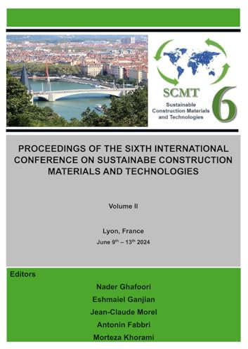 SIXTH INTERNATIONAL CONFERENCE ON SUSTAINABLE CONSTRUCTION MATERIALS AND TECHNOLOGIES (SCMT6): Vol 2 (SCMT Conferences)