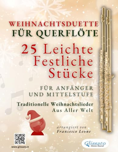 Weihnachtsduette für Querflöte – 25 Leichte Festliche Stücke für Anfänger und Mittelstufe: Traditionelle Weihnachtslieder aus aller Welt (Internationale Weihnachtsduette für Anfänger)